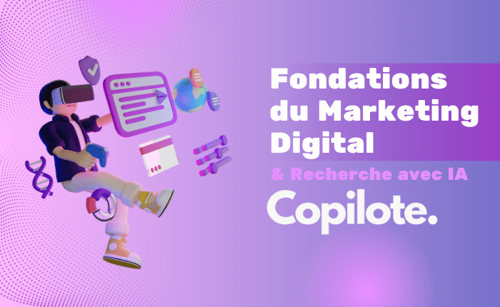 Fondations du Marketing Digital & Recherche avec IA